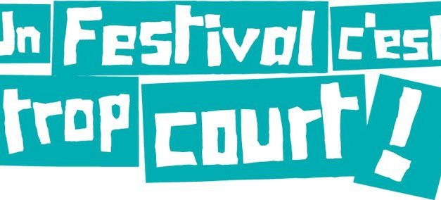 Un festival c’est trop court !