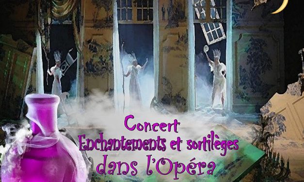 Concert « Enchantements et sortilèges dans l’Opéra »