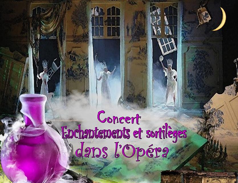 Concert « Enchantements et sortilèges dans l’Opéra »