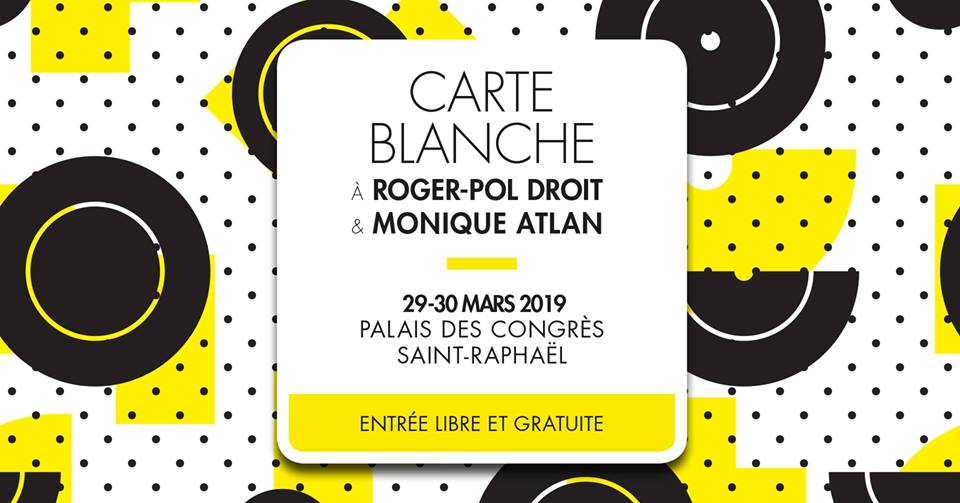 Carte Blanche  à Roger-Pol Droit et Monique Atlan