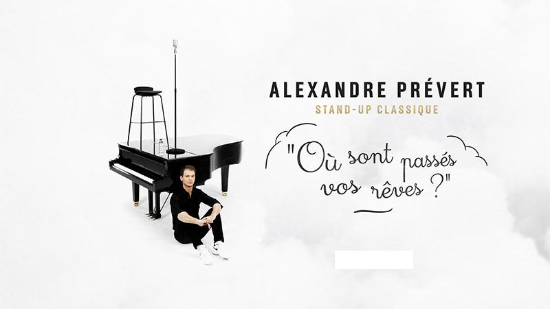 Alexandre Prévert « Où sont passés nos rêves ? » Stand-up classique, piano et poésie